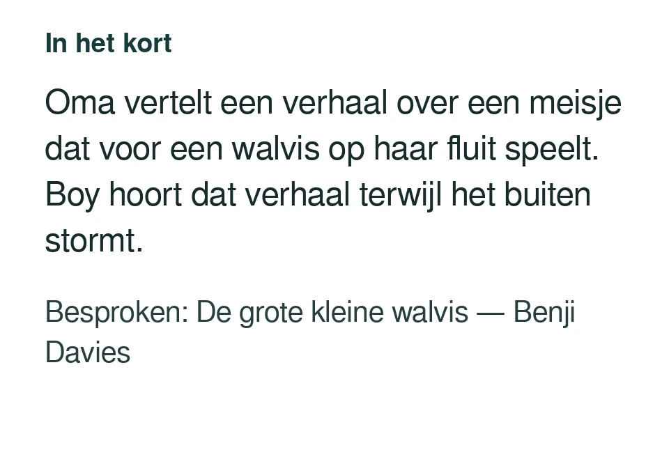 Oma vertelt een verhaal over een meisje dat voor een walvis op haar fluit speelt. Boy hoort dat verhaal terwijl het buiten stormt. Besproken: De grote kleine walvis — Benji Davies.